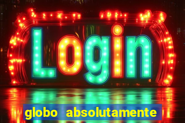 globo absolutamente tudo noticias